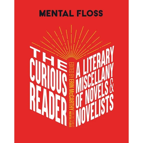 Mental Floss: The Curious Reader: Facts about Famous Authors and Novels Book Lovers and Literary Interest a Literary Miscellany of Novels & Novelists