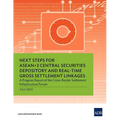 Next Steps for ASEAN+3 Central Securities Depository and Real-Time Gross Settlement Linkages: A Progress Report of the Cross-Border Settlement Infrast