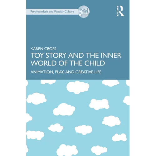Toy Story and the Inner World of the Child: Animation, Play, and Creative Life