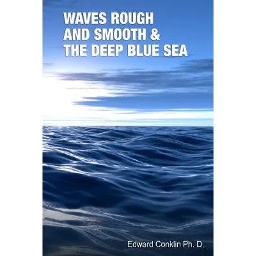 Waves Rough and Smooth & the Deep Blue Sea