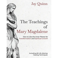 The Teachings of Mary Magdalene: How to Use the Inner Planes for Transformation and Spiritual Growth