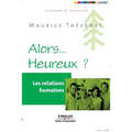 Alors... Heureux ?: Les relations humaines