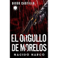 El Orgullo de Morelos: Nacido Narco
