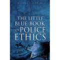 The Little Blue Book on Police Ethics
