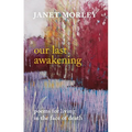 Our Last Awakening: Poems for Living in the Face of Death