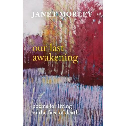 Our Last Awakening: Poems for Living in the Face of Death