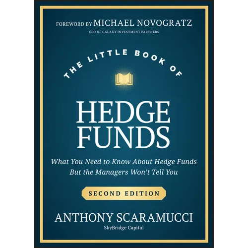 The Little Book of Hedge Funds: What You Need to Know about Hedge Funds, But the Managers Won't Tell You