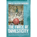 The Force of Domesticity: Filipina Migrants and Globalization