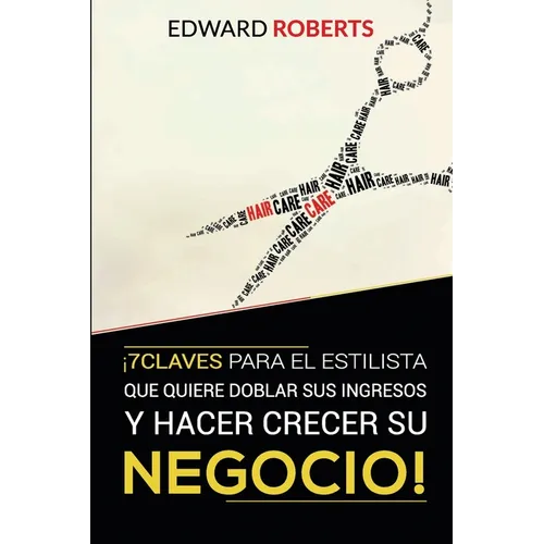 7 Claves para el estilista que quiere doblar sus ingresos y hacer crecer su negocio
