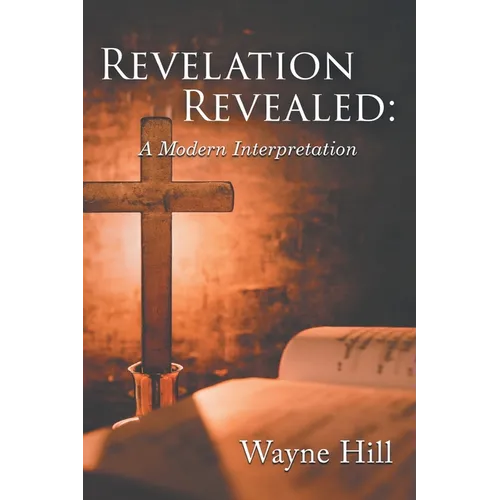 Revelation Revealed: A Modern Interpretation