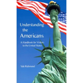 Understanding the Americans: A Handbook for Visitors to the United States