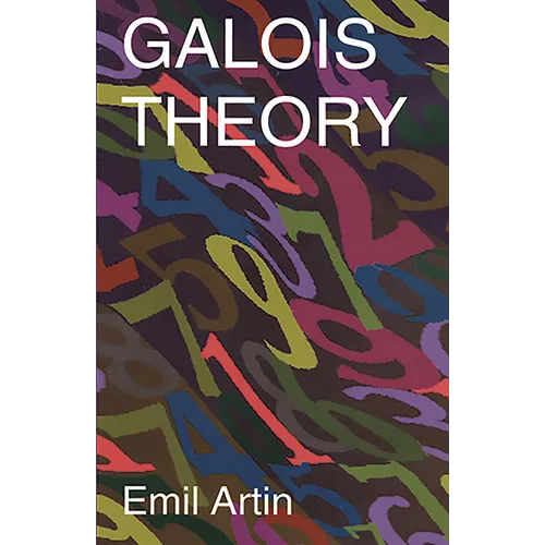 Galois Theory: Lectures Delivered at the University of Notre Dame by Emil Artin (Notre Dame Mathematical Lectures, Number 2) - Paperback