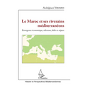 Le Maroc et ses riverains méditerranéens: Emergence économique, réformes, défis et enjeux