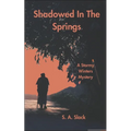 Shadowed in the Springs: A Stormy Winters Mystery