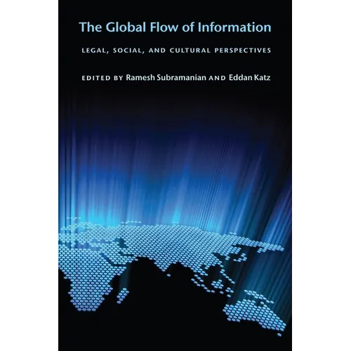 The Global Flow of Information: Legal, Social, and Cultural Perspectives