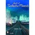 Ghosts of Southeastern Minnesota