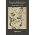 Queensland's Contribution to the Development of British New Guinea