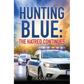Hunting Blue: The Hatred Continues