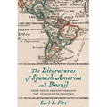The Literatures of Spanish America and Brazil: From Their Origins Through the Nineteenth Century Volume 1