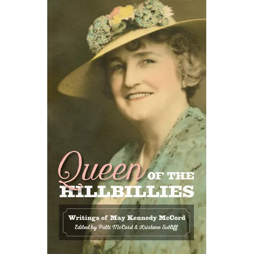 Queen of the Hillbillies: The Writings of May Kennedy McCord