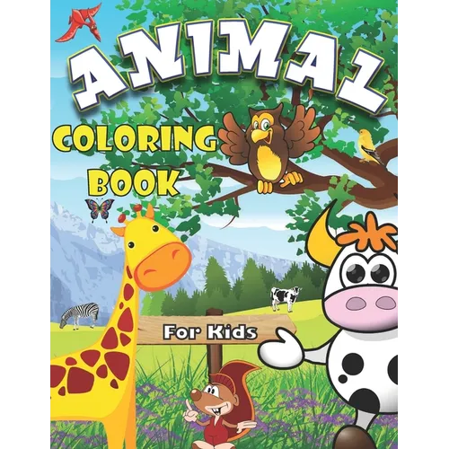 Animal Coloring Book for Kids: Color and Learn Animal's Name, The Best Gift for Children Who Extremely Love animals,