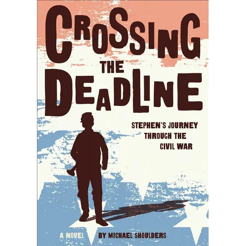 Crossing the Deadline: Stephen's Journey Through the Civil War