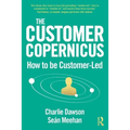 The Customer Copernicus: How to Be Customer-Led
