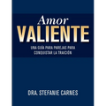 Amor Valiente: Una Guía En Pareja Para Superar El Engaño