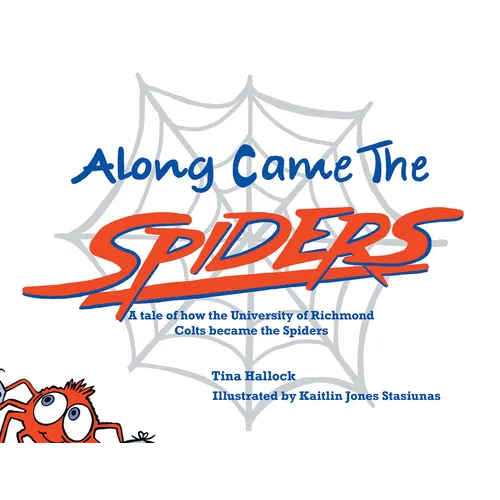 Along Came the Spiders: A Tale of How the University of Richmond Colts Become the Spiders