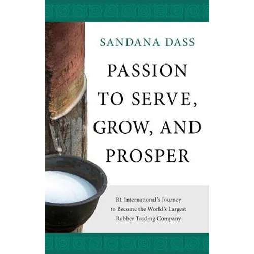 Passion to Serve, Grow, and Prosper: R1 International's Journey to Become the World's Largest Rubber Trading Company