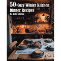 50 Cozy Winter Kitchen Dinner Recipes