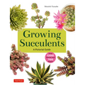Growing Succulents: A Pictorial Guide (Over 1,500 Photos and 700 Plants)