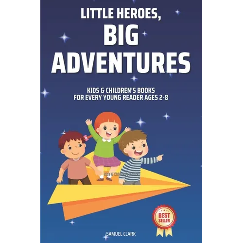 Kids & Children's Books: Little Heroes, Big Adventures for Every Young Reader Ages 2-8