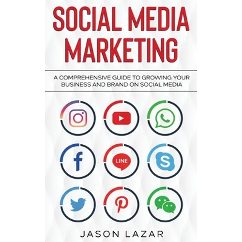 Social Media Marketing: A Comprehensive Guide to Growing Your Brand on Social Media