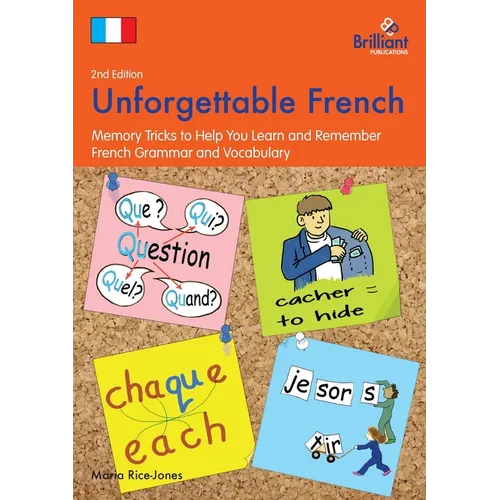 Unforgettable French (2nd Edition): Memory Tricks to Help You Learn and Remember French Grammar and Vocabulary