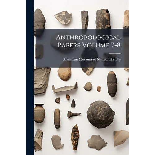 Anthropological Papers Volume 7-8