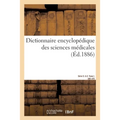 Dictionnaire Encyclopédique Des Sciences Médicales.