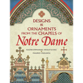 Designs and Ornaments from the Chapels of Notre Dame