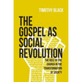 The Gospel as Social Revolution: The role of the church in the transformation of society