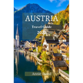 Austria Travel Guide 2023: The Ultimate Updated Guide On Everything To Know And Do In Austria
