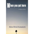 When you get here