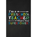 I'm A Preschool Teacher What's Your Superpower?: Thank you gift for teacher Great for Teacher Appreciation