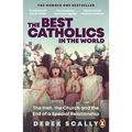 The Best Catholics in the World: The Irish, the Church and the End of a Special Relationship