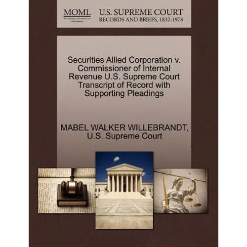 Securities Allied Corporation V. Commissioner of Internal Revenue U.S. Supreme Court Transcript of Record with Supporting Pleadings