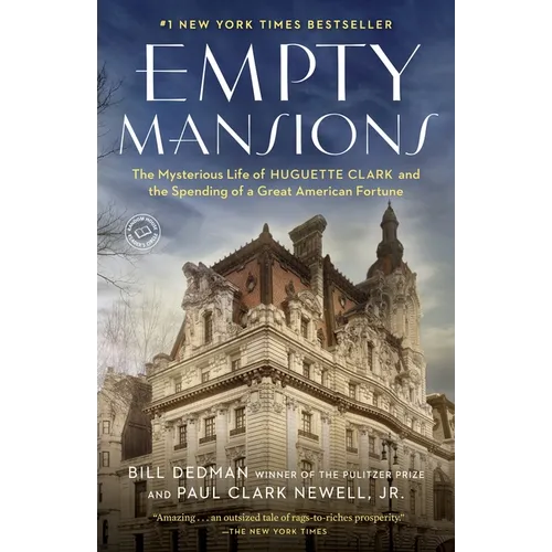 Empty Mansions: The Mysterious Life of Huguette Clark and the Spending of a Great American Fortune