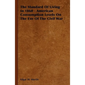 The Standard Of Living In 1860 - American Consumption Levels On The Eve Of The Civil War