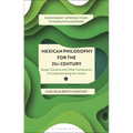 Mexican Philosophy for the 21st Century: Relajo, Zozobra, and Other Frameworks for Understanding Our World