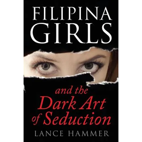 Filipina Girls & the Dark Art of Seduction: What Asian Women Want