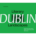 Literary Landscapes: Dublin: Explore the City's Vibrant Legacy, Where Every Street Tells a Story