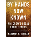 By Hands Now Known: Jim Crow's Legal Executioners